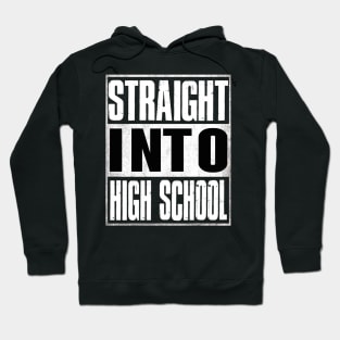 Straight Into High School Back To School Funny Hoodie